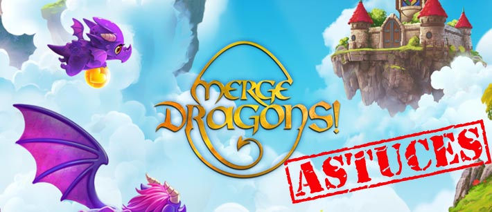 Astuces pour le jeu mobile gratuit Merge Dragons !