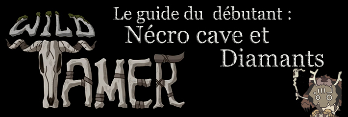 Wild Tamer mobile, avoir plus de diamants et astuce Nécro cave